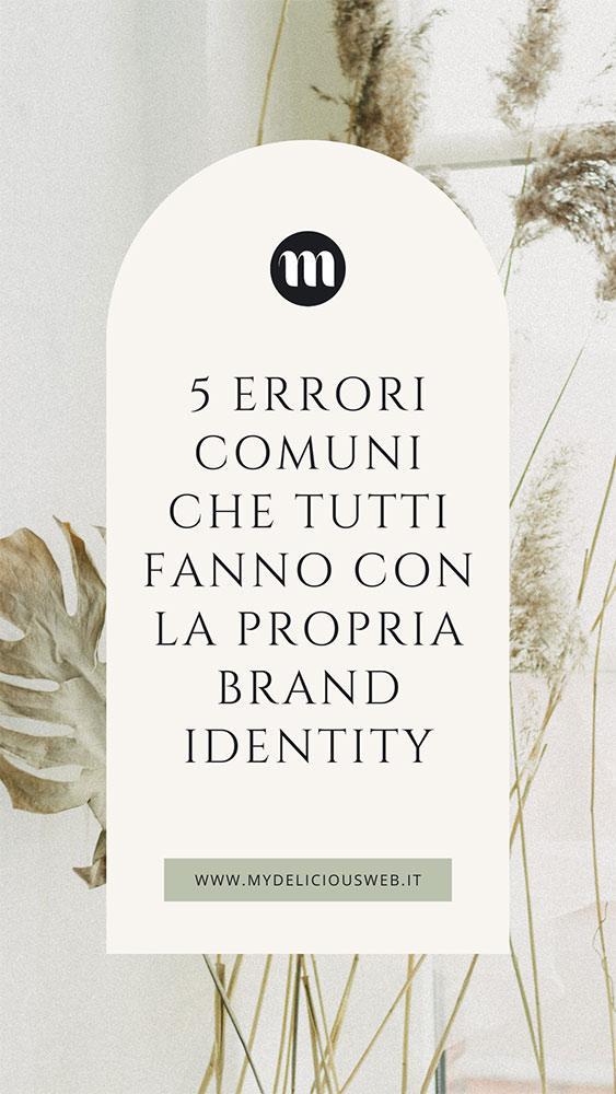 5 errori comuni che tutti fanno con la propria brand identity © mydeliciousweb di Maria Giannuzzi